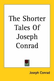 The Shorter Tales of Joseph Conrad