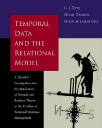Temporal Data  the Relational Model (The Morgan Kaufmann Series in Data Management Systems)