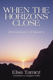 When the Horizons Close: Rereading Ecclesiastes