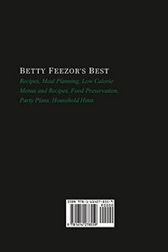 Betty Feezor's Best: Recipes, Meal Planning, Low Calorie Menus and Recipes, Food Preservation, Party Plans, Household Hints