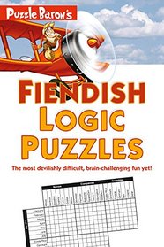 Puzzle Baron's Fiendish Logic Puzzles