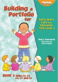 Building a Portfolio for Early Years Care and Education: S/NVQ Level 3 Bk. 2 (Practical pre-school)