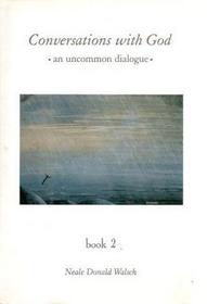 Conversations with God: An Uncommon Dialogue - Book 2