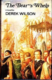 The bear's whelp: The autobiography of Robert Dudley, Duke of Northumberland, Earl of Warwick and Earl of Leicester in the Holy Roman Empire