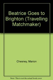 Beatrice Goes to Brighton (Travelling Matchmaker)