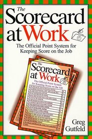 The Scorecard at Work: The Official Point System for Keeping Score on the Job (An Owl Book)