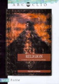 Religion: A Cross-Cultural Encyclopedia (Encyclopedias of the Human Experience)
