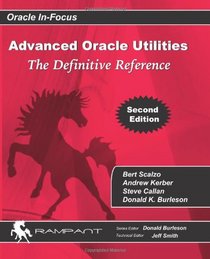 Advanced Oracle Utilities: The Definitive Reference (Oracle In-Focus) (Volume 31)