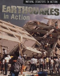 Earthquakes in Action (Natural Disasters in Action)