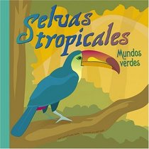 Selvas tropicales: Mundos verdes (Rain Forests: Gardens of Green) (Ciencia Asombrosa / Amazing Science) (Spanish Edition)