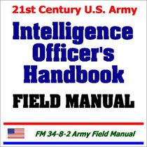 21st Century U.S. Army Intelligence Officers Handbook Field Manual