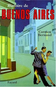 Histoire de Buenos Aires (Histoire des grandes villes du monde) (French Edition)