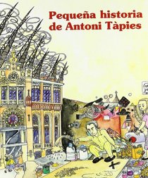 Pequena historia de Antoni Tapies/ Short Story of Antoni Tapies (Pequenas Historias/ Short Stories) (Spanish Edition)