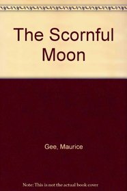 The Scornful Moon: A Moralist's Tale