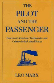 The Pilot and the Passenger: Essays on Literature, Technology, and Culture in the United States
