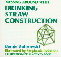 Messing Around With Drinking Straw Construction (Children's Museum Activity Book.)