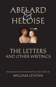 Abelard & Heloise: The Letters and Other Writings
