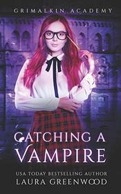 Catching A Vampire (Grimalkin Academy: Catacombs)