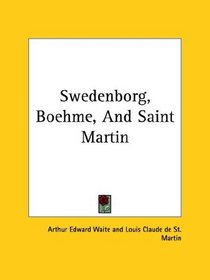 Swedenborg, Boehme, And Saint Martin