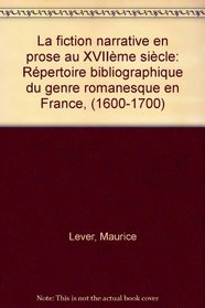 La fiction narrative en prose au XVIIeme siecle: Repertoire bibliographique du genre romanesque en France (1600-1700) (French Edition)