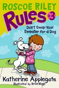 Don't Swap Your Sweater for a Dog (Roscoe Riley Rules, Bk 3)