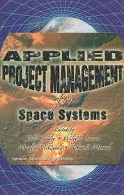 Applied Project Management for Space Systems (Space Technology Series)