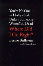 Where Did I Go Right? : You're No One In Hollywood Unless Someone Wants You Dead