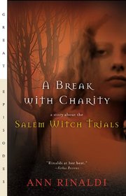 Break With Charity: A Story About the Salem Witch Trials