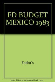 FD BUDGET MEXICO 1983 (Fodor's Modern Guides)