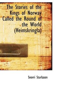 The Stories of the Kings of Norway Called the Round of the World (Heimskringla)