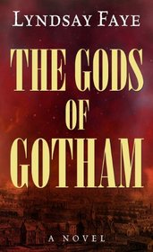 The Gods of Gotham (Thorndike Press Large Print Historical Fiction)