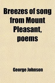 Breezes of song from Mount Pleasant, poems
