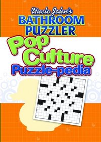 Uncle John's Bathroom Puzzler: Pop Culture Puzzle-Pedia (Uncle John's Bathroom Puzzler)