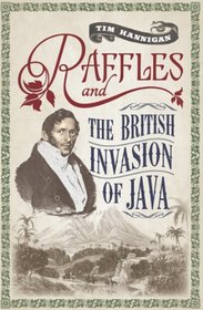 Raffles and the British Invasion of Java