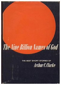 The nine billion names of God. The best short stories of Arthur C. Clarke