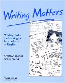 Writing Matters : Writing Skills and Strategies for Students of English