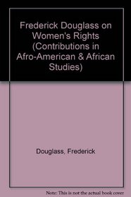 Frederick Douglass on Women's Rights (Contributions in Afro-American and African Studies)