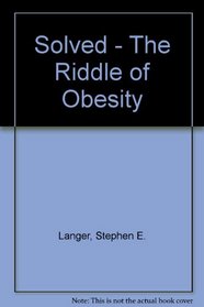 Solved - The Riddle of Obesity