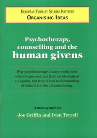 Psychotherapy, Counselling and the Human Givens (Organising Idea)