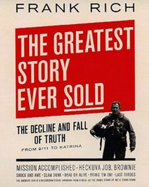 The Greatest Story Ever Sold: The Decline and Fall of Truth from 9/11 to Katrina (Audio CD) (Unabridged)