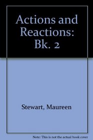 Actions and Reactions: Bk. 2