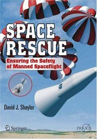 Space Rescue: Ensuring the Safety of Manned Spacecraft (Springer Praxis Books / Space Exploration)