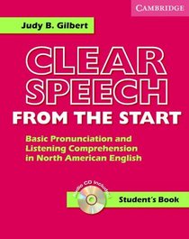 Clear Speech from the Start Student's Book with Audio CD : Basic Pronunciation and Listening Comprehension in North American English (Clear Speech)