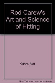 Rod Carew's Art and Science of Hitting