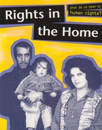 Rights in the Home (What Do We Mean by Human Rights?)