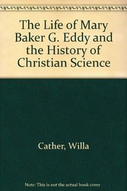 The Life of Mary Baker G. Eddy and the History of Christian Science