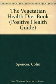 Vegetarians' Healthy Diet Book (Positive Health Guide)