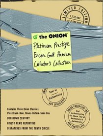 The Onion Platinum Prestige Encore Gold Premium Collector's Collection (3-Book Set: Our Dumb Century, The Onion's Finest News Reporting, Dispatches From the Tenth Circle)