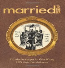 Married to the Sea: Victorian Newspaper Art Gone Wrong