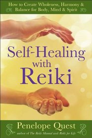 Self-Healing with Reiki: How to Create Wholeness, Harmony & Balance for Body, Mind & Spirit